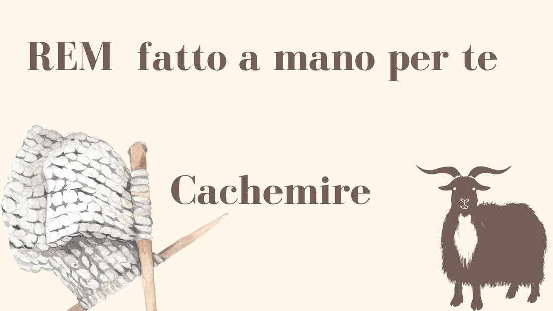 Come e dove viene prodotto il cachemire e perché fa i pallini? REM fatto a mano per te