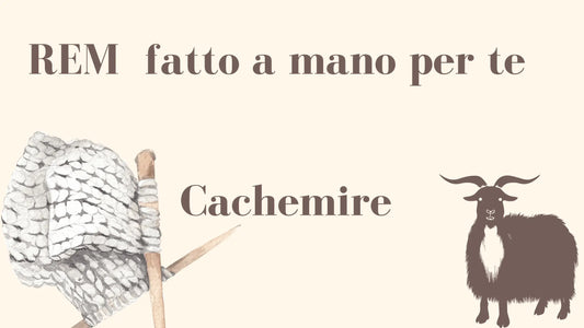 Come e dove viene prodotto il cachemire e perché fa i pallini? REM fatto a mano per te
